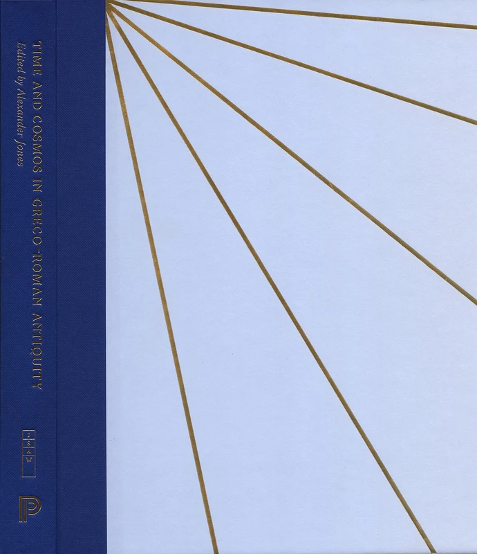 Time and Cosmos in Greco-Roman Antiquity (Institute for the Study of the Ancient World Exhibition Catalogs)