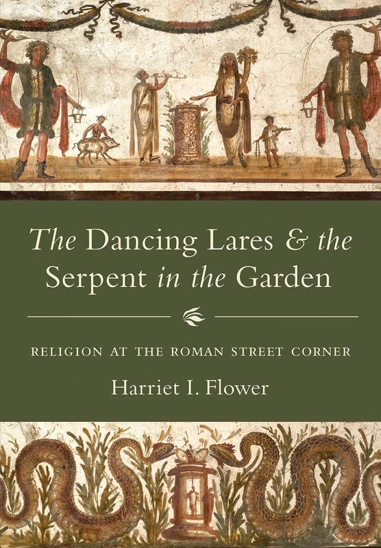 The Dancing Lares and the Serpent in the Garden: Religion at the Roman Street Corner - Image 1