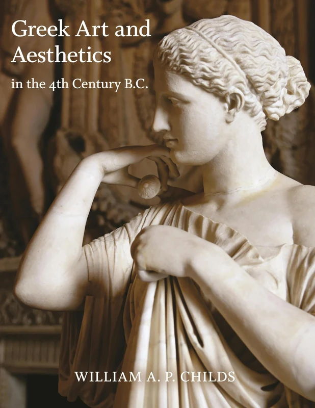 Greek Art and Aesthetics in the Fourth Century B.C. (Publications of the Department of Art & Archaeology, Princeton University): 44
