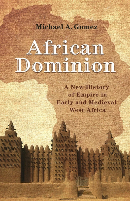 African Dominion: A New History of Empire in Early and Medieval West Africa - Image 1