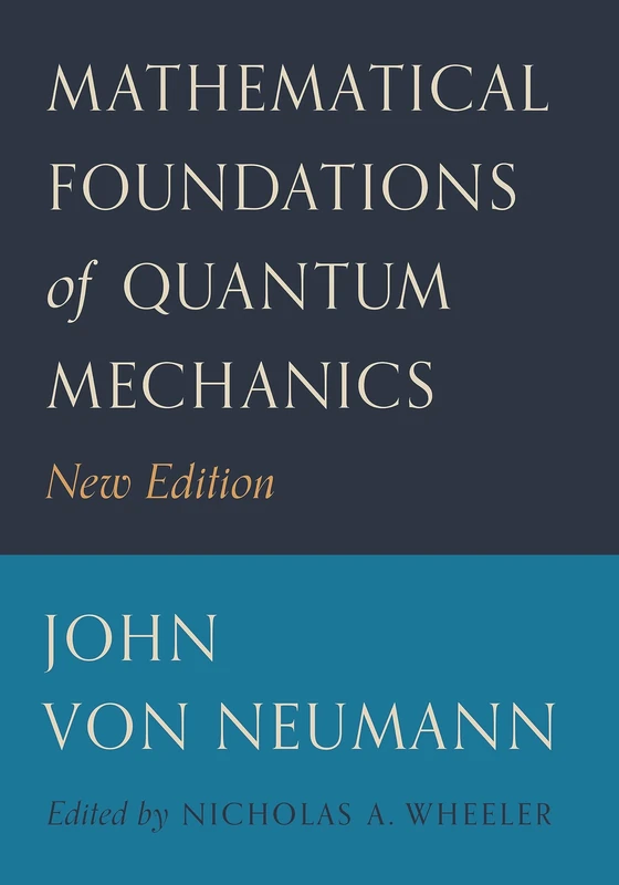 Mathematical Foundations of Quantum Mechanics – New Edition: 58 (Princeton Landmarks in Mathematics and Physics)