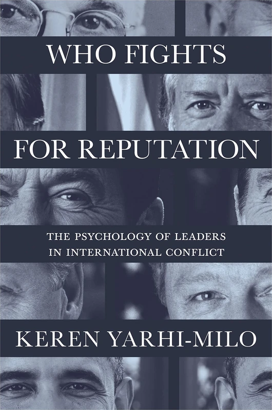 Who Fights for Reputation – The Psychology of Leaders in International Conflict: 156 (Princeton Studies in International History and Politics) - Image 1