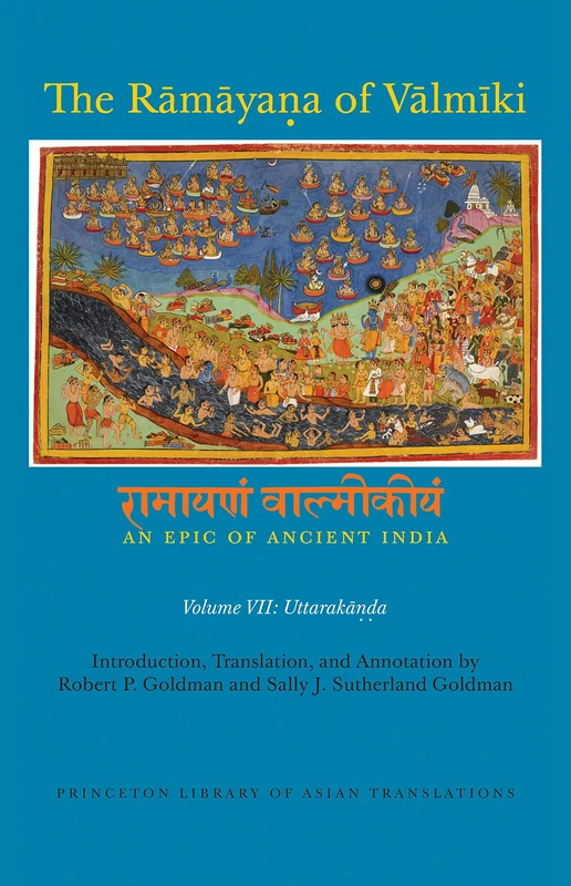 The Ramayana of Valmiki – An Epic of Ancient Indi – Uttarakanda: Uttarakāṇḍa: 151 (Princeton Library of Asian Translations)