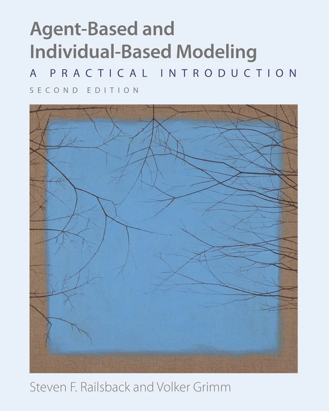 Agent-Based and Individual-Based Modeling: A Practical Introduction, Second Edition
