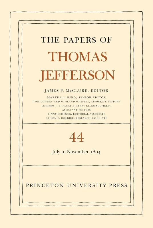 The Papers of Thomas Jefferson, Volume 44: 1 July to 10 November 1804