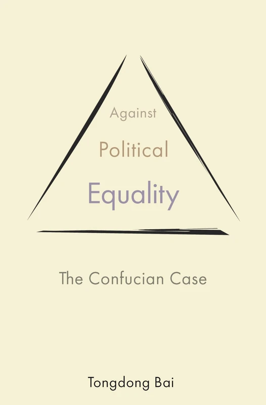 Against Political Equality: The Confucian Case: 2 (The Princeton-China Series) - Image 1