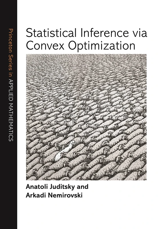 Statistical Inference via Convex Optimization: 65 (Princeton Series in Applied Mathematics) - Image 1