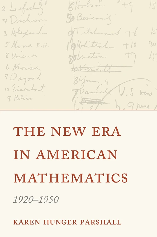 The New Era in American Mathematics, 1920-1950 - Princeton Press