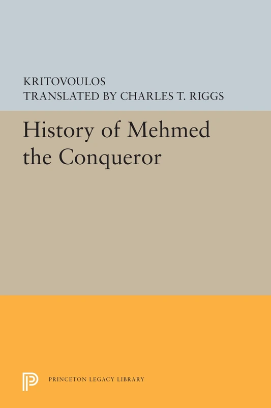 History of Mehmed the Conqueror: 5546 (Princeton Legacy Library)