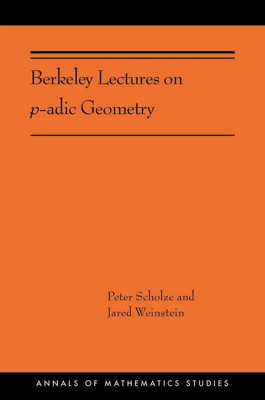 Berkeley Lectures on p-adic Geometry: (AMS-207) (Annals of Mathematics Studies, 207)