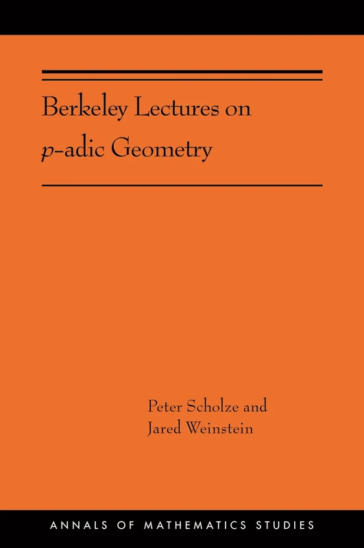 Berkeley Lectures on p-adic Geometry: (AMS-207) (Annals of Mathematics Studies, 207)