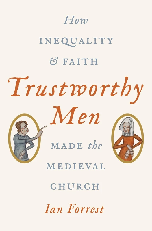Trustworthy Men: How Inequality and Faith Made the Medieval Church - Image 1