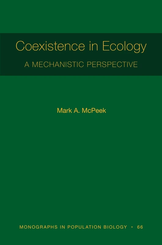 Coexistence in Ecology: A Mechanistic Perspective - Princeton