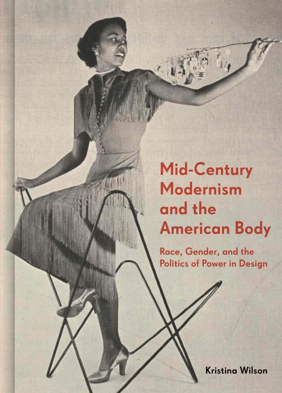 Mid-Century Modernism and the American Body: Race, Gender, and the Politics of Power in Design - Image 1