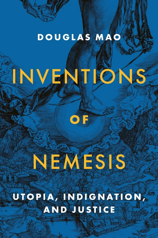 Inventions of Nemesis – Utopia, Indignation, and Justice - Image 1
