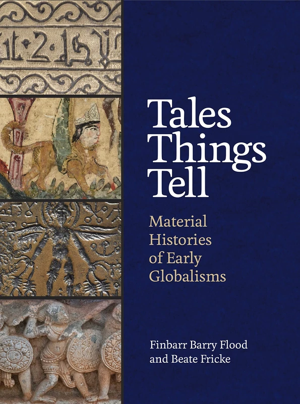 Tales Things Tell: Material Histories of Early Globalisms - Image 1