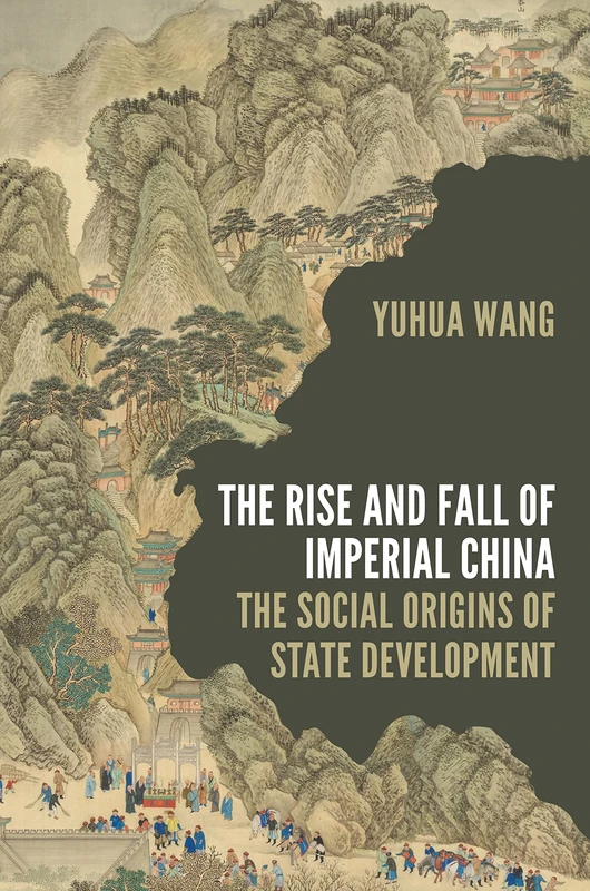 The Rise and Fall of Imperial China: The Social Origins of State Development: 13 (Princeton Studies in Contemporary China)
