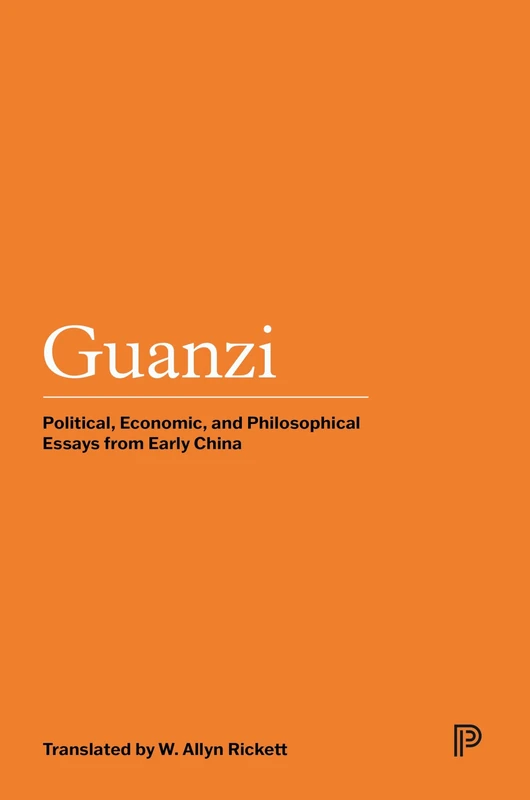 Guanzi: Political, Economic, and Philosophical Essays from Early China: 161 (Princeton Library of Asian Translations)