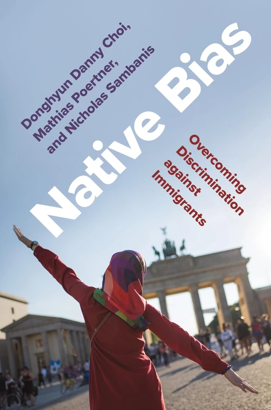Native Bias: Overcoming Discrimination against Immigrants: 33 (Princeton Studies in Political Behavior) - Image 1