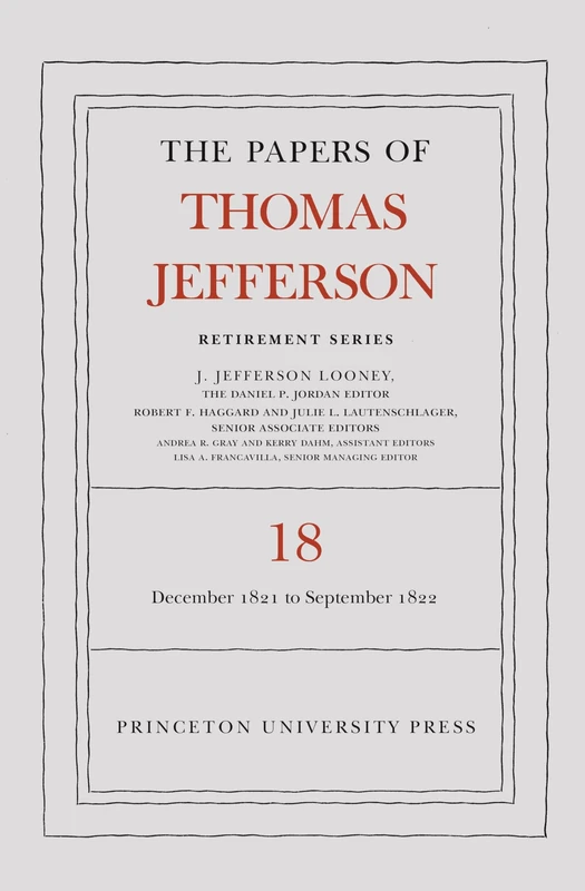 the Papers of Thomas Jefferson, Retirement Series, Volume 18: 1 December 1821 to 15 September 1822