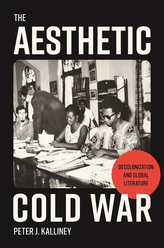 The Aesthetic Cold War: Decolonization and Global Literature - Image 1
