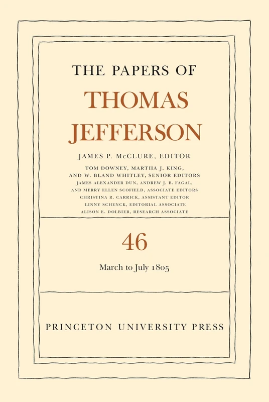 The Papers of Thomas Jefferson, Vol 46 - Princeton University Press