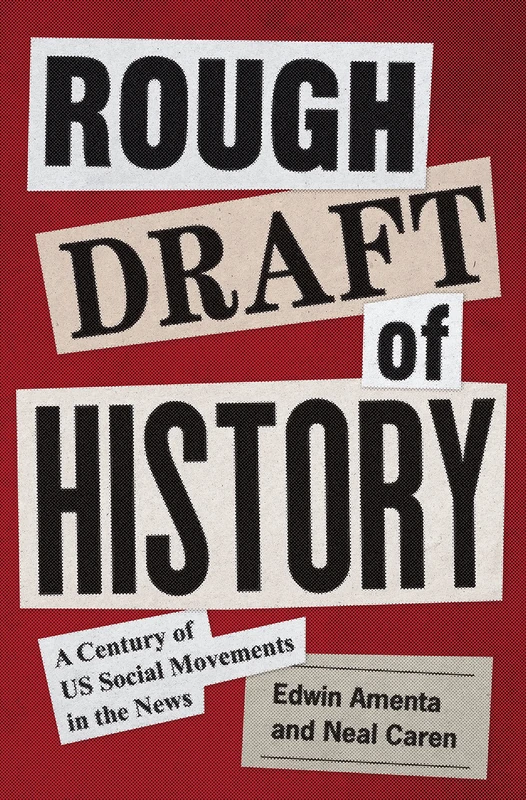 Rough Draft of History: A Century of US Social Movements in the News: 197 (Princeton Studies in American Politics)