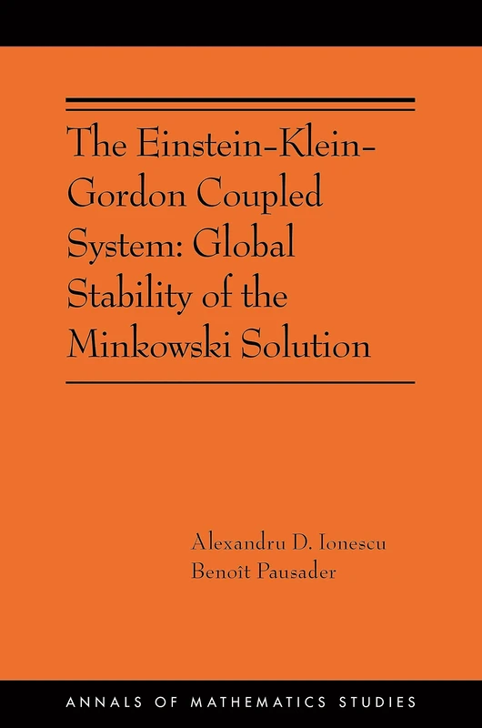 The Einstein-Klein-Gordon Coupled System: Global Stability of the Minkowski Solution: (AMS-213) (Annals of Mathematics Studies, 213)