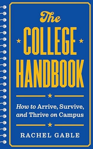 The College Handbook: How to Arrive, Survive, and Thrive on Campus (Skills for Scholars)