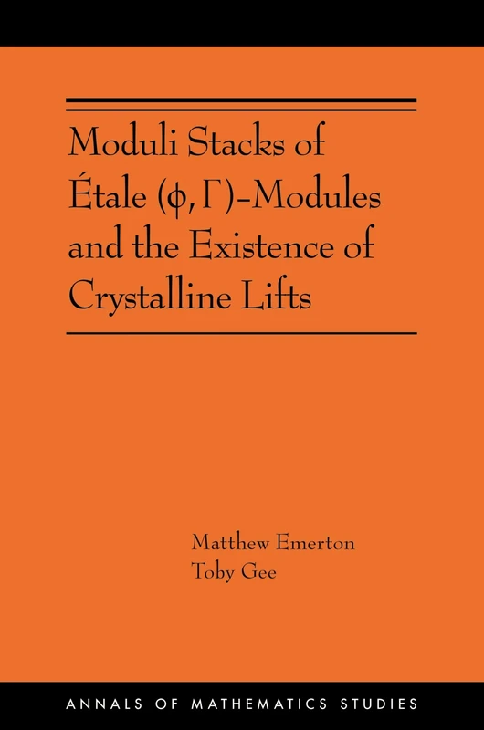 Moduli Stacks of Étale (ϕ, Γ)-Modules and the Existence of Crystalline Lifts: (AMS-215) (Annals of Mathematics Studies, 215)