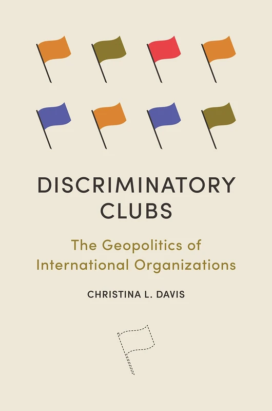 Discriminatory Clubs: The Geopolitics of International Organizations - Image 1