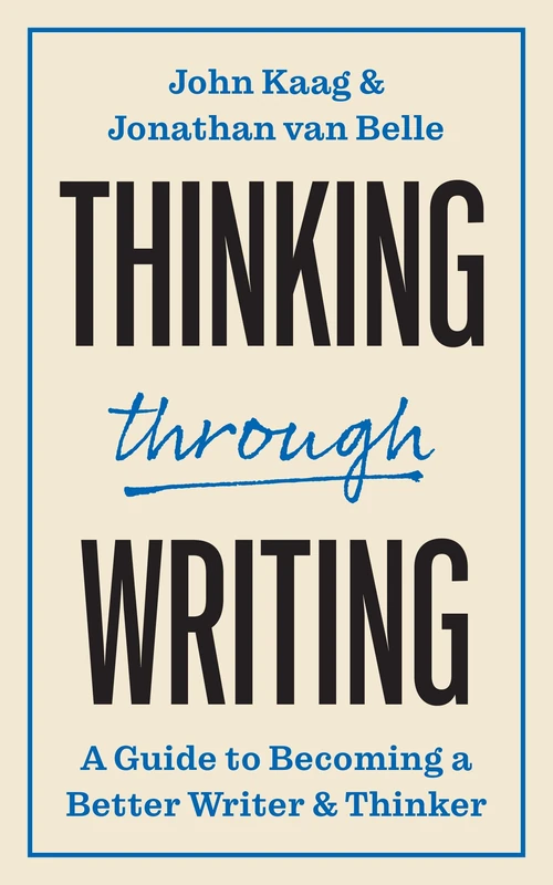 Thinking through Writing: A Guide to Becoming a Better Writer and Thinker: 5 (Skills for Scholars)