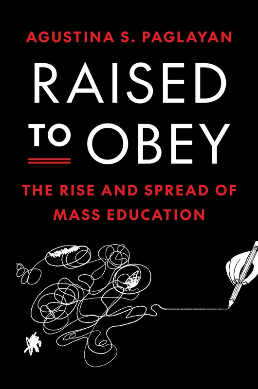 Raised to Obey: The Rise and Spread of Mass Education: 134 (The Princeton Economic History of the Western World) - Image 1