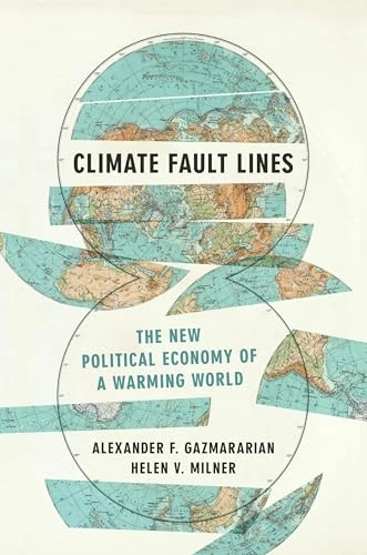 Climate Fault Lines: The New Political Economy of a Warming World
