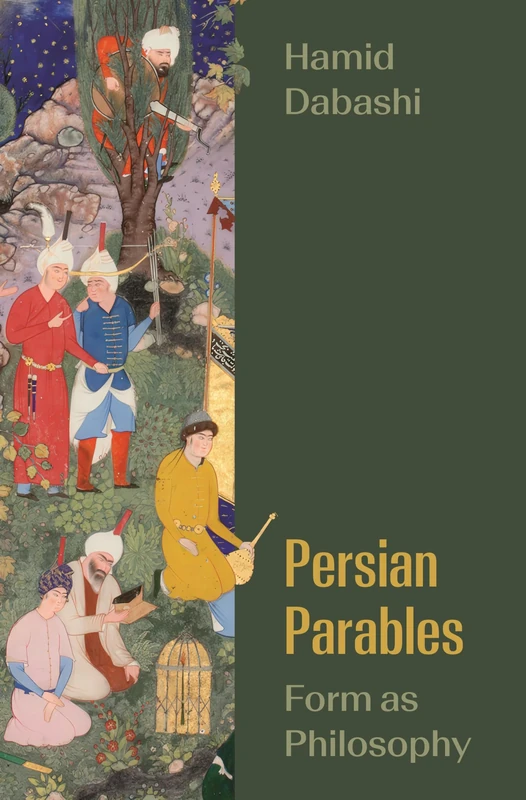Persian Parables: Form as Philosophy (Translation/Transnation)