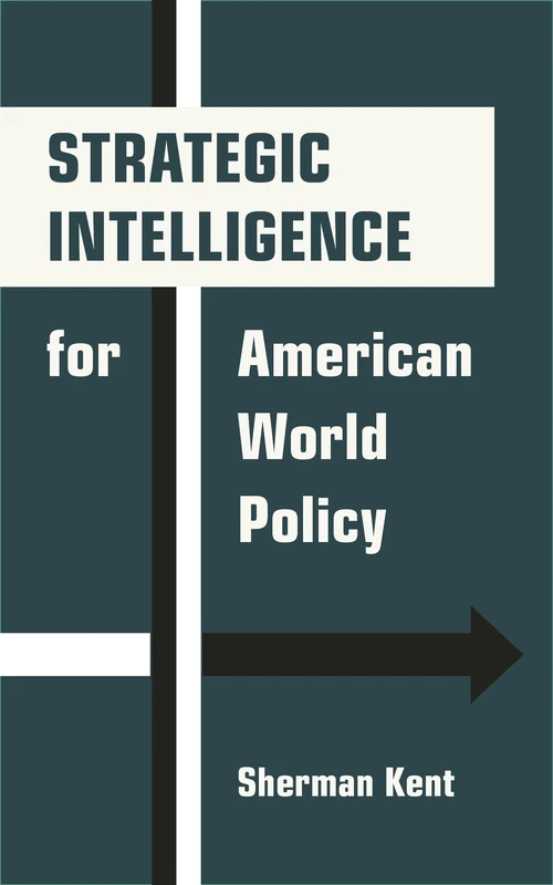 Strategic Intelligence for American World Policy (Princeton Legacy Library)