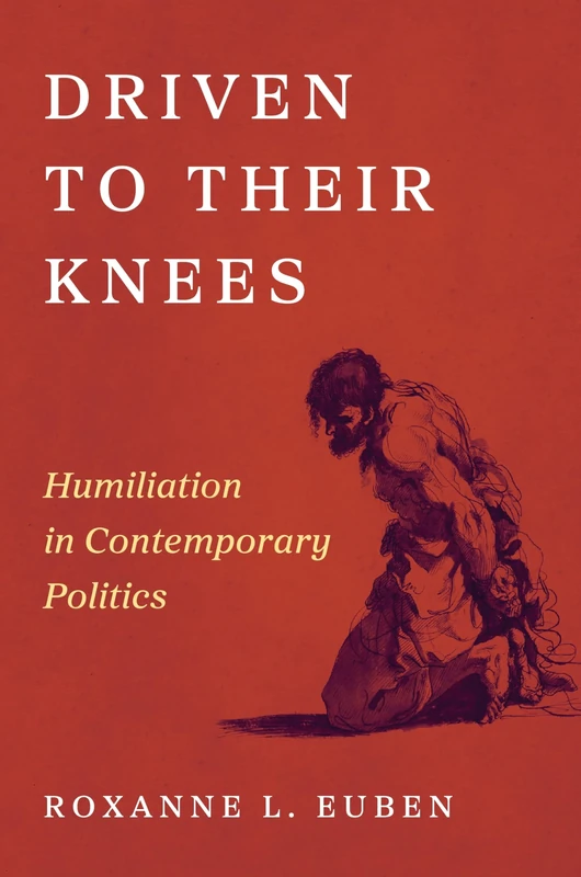 Driven to Their Knees: Humiliation in Contemporary Politics - Image 1