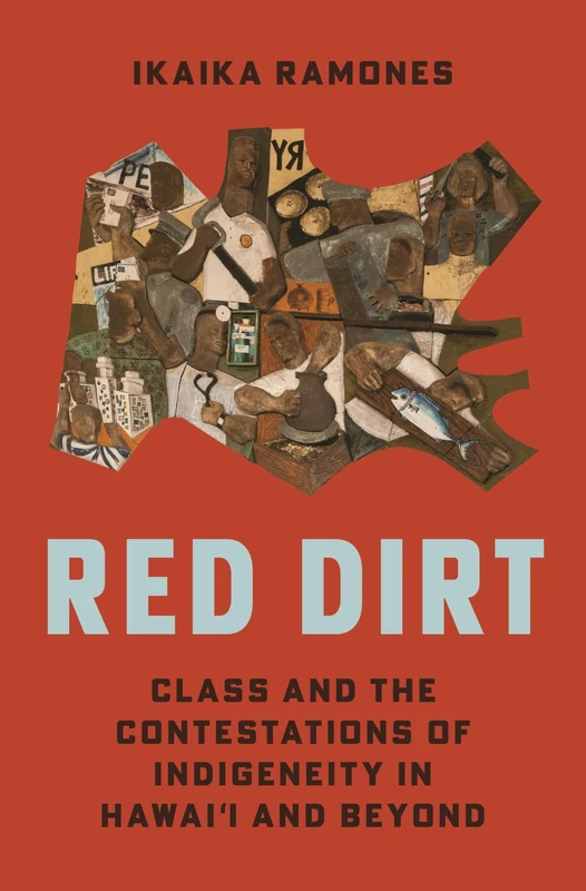 Red Dirt: Class and the Contestations of Indigeneity in Hawaiʻi and Beyond - Image 1
