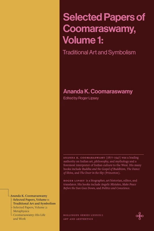 Selected Papers of Coomaraswamy, Volume 1: Traditional Art and Symbolism (Bollingen Series)