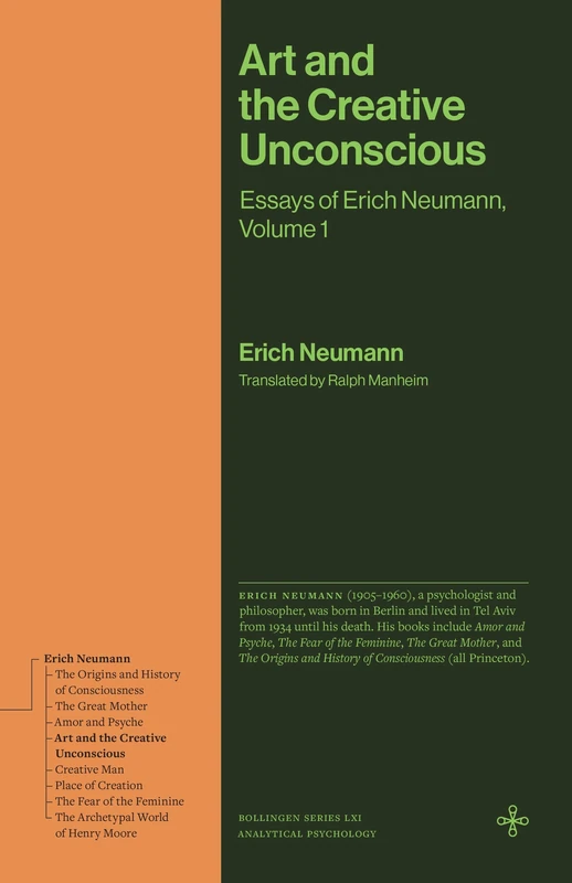 Art and the Creative Unconscious: The Collected Essays of Erich Neumann, Volume 1 (Bollingen Recollections)