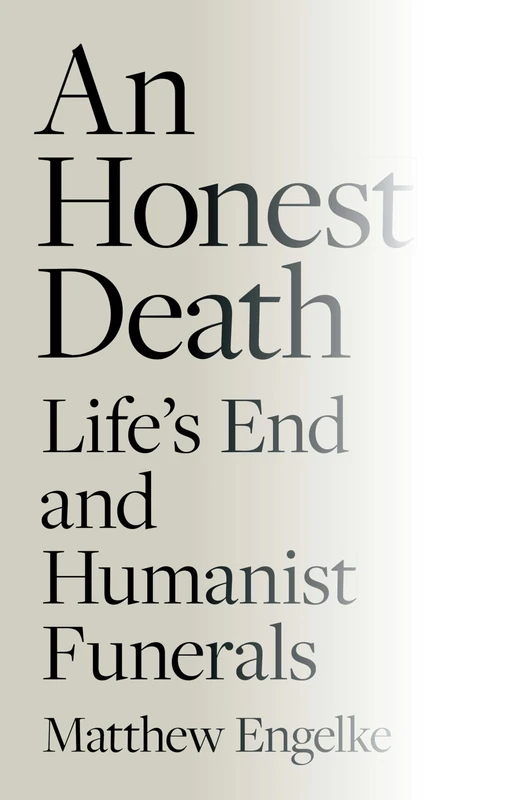 An Honest Death: Life's End and Humanist Funerals