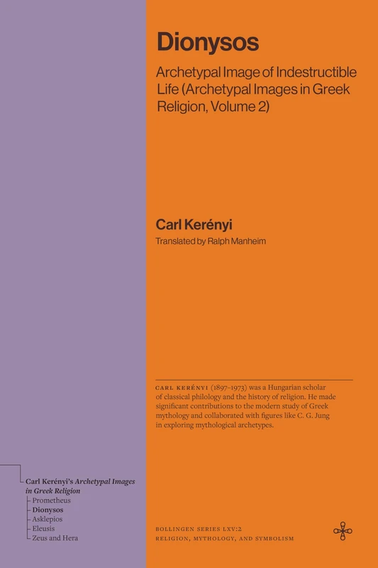 Dionysos: Archetypal Image of Indestructible Life (Archetypal Images in Greek Religion, Volume 2) (Bollingen Recollections)