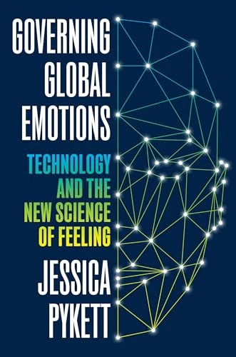 Governing Global Emotions: Technology and The New Science of Feeling