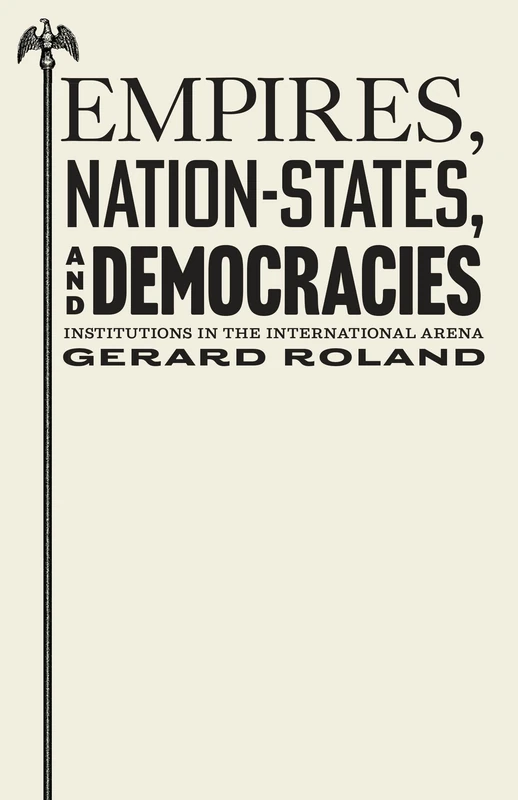 Empires, Nation-States, and Democracies: Institutions in the International Arena