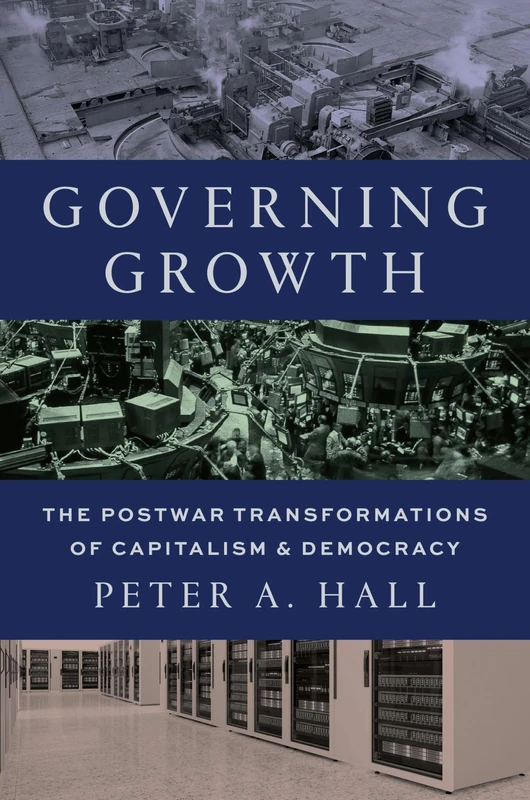 Governing Growth: The Postwar Transformations of Capitalism and Democracy