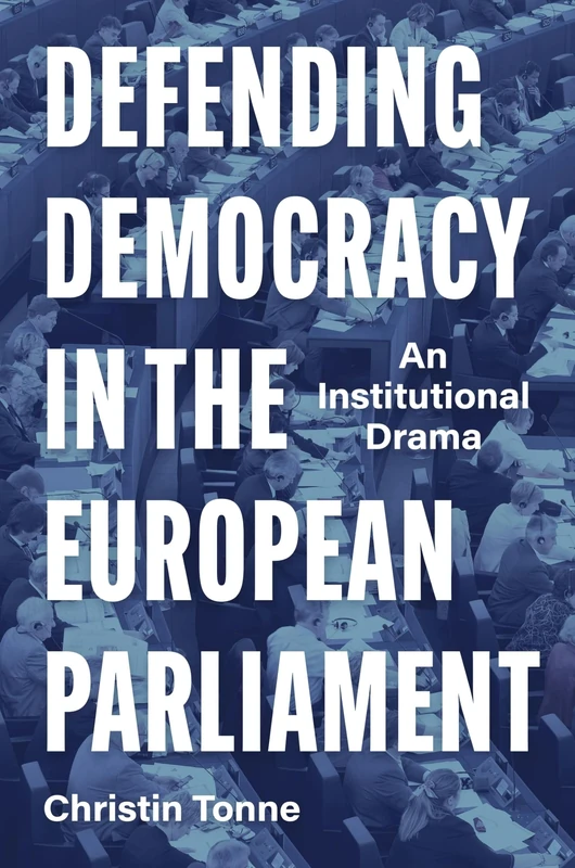 Defending Democracy in the European Parliament: An Institutional Drama