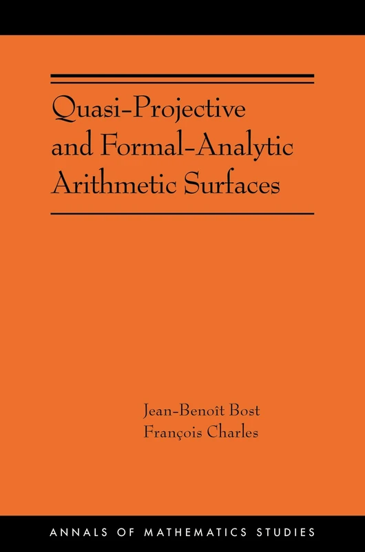 Quasi-Projective and Formal-Analytic Arithmetic Surfaces (Annals of Mathematics Studies, 224)