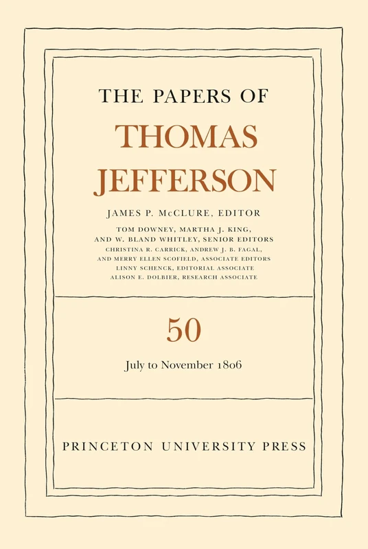 The Papers of Thomas Jefferson, Volume 50: 11 July to 30 November 1806