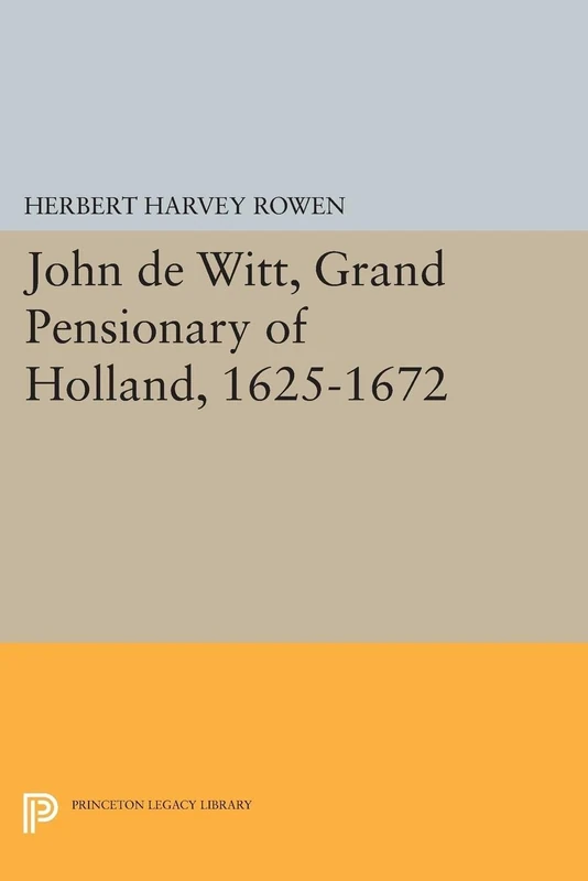 John de Witt, Grand Pensionary of Holland, 1625–1672: 1628 (Princeton Legacy Library)