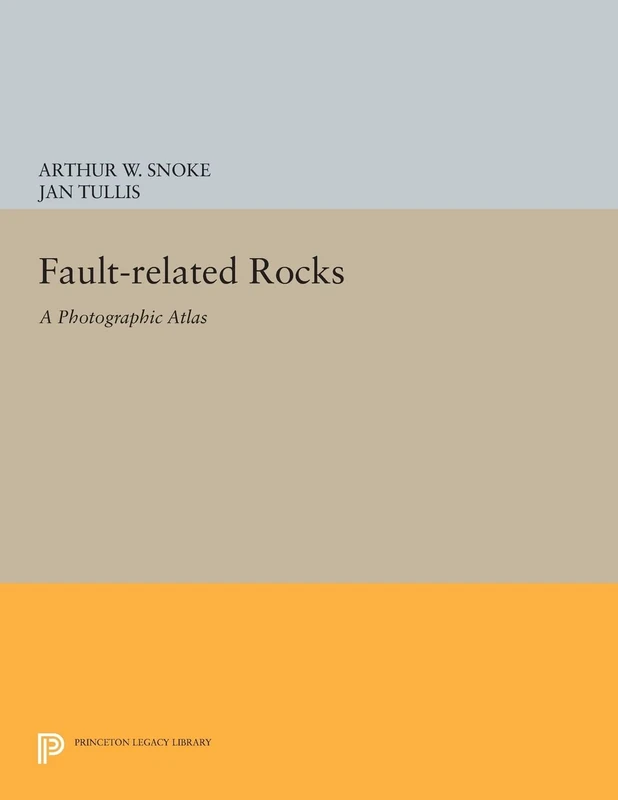 Fault-Related Rocks: A Photographic Atlas (Princeton Legacy Library): 410